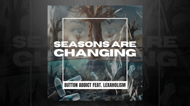 Seasons are Changing, ft Lexaholism