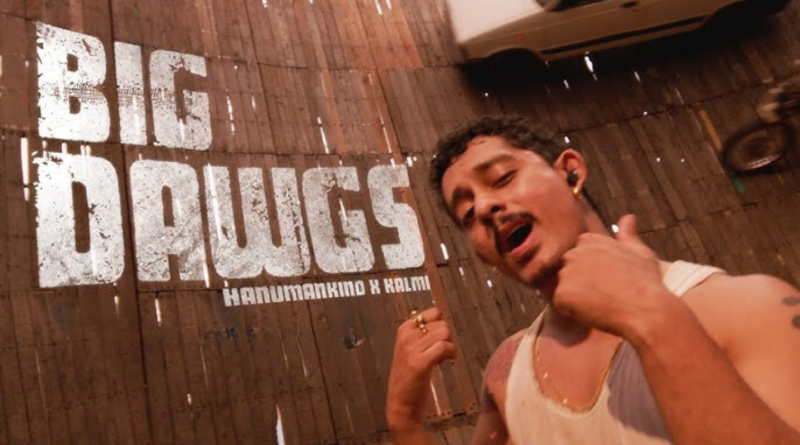 Big Dawgs – Hanumankind Ft. Kalmi